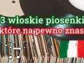 Płyty winylowe, flaga Włoch i nuty. Tekst: "3 włoskie piosenki, które na pewno znasz".