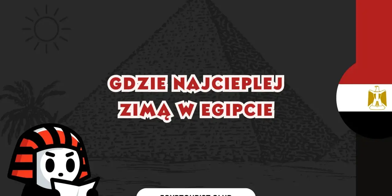 Ilustracja z piramidą, flagą Egiptu i postacią w stroju faraona, z tekstem "Gdzie najcieplej zimą w Egipcie".