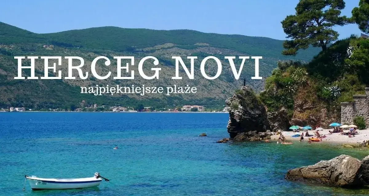 Herceg Novi, czarujące plaże w Zatoce Kotorskiej. Błękitna woda, kamieniste wybrzeże i zielone wzgórza tworzą idylliczny krajobraz.