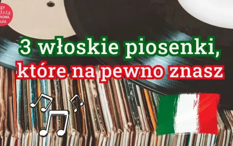 Płyty winylowe, flaga Włoch i nuty. Tekst: "3 włoskie piosenki, które na pewno znasz".