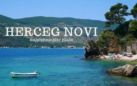 Herceg Novi, czarujące plaże w Zatoce Kotorskiej. Błękitna woda, kamieniste wybrzeże i zielone wzgórza tworzą idylliczny krajobraz.
