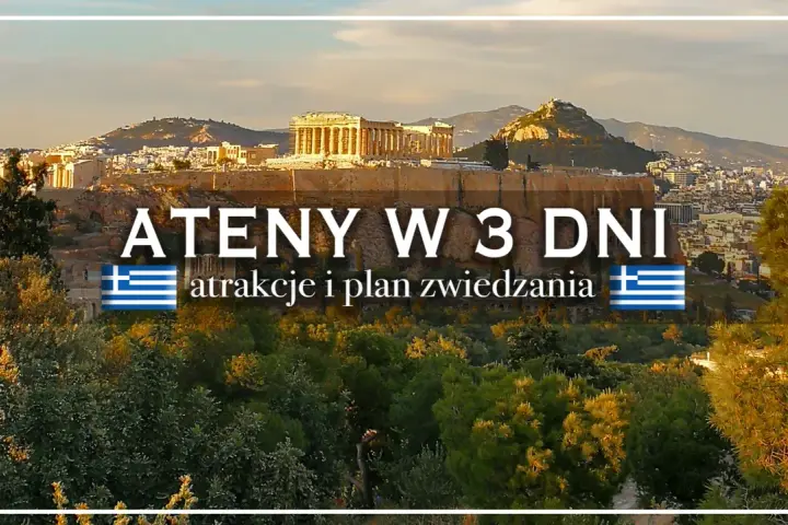 Akropol w Atenach, z tekstem "ATENY W 3 DNI". Czy warto odwiedzić to miasto? Plan zwiedzania i atrakcje.