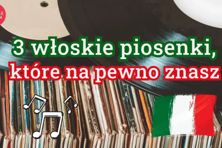 Płyty winylowe, flaga Włoch i nuty. Tekst: "3 włoskie piosenki, które na pewno znasz".