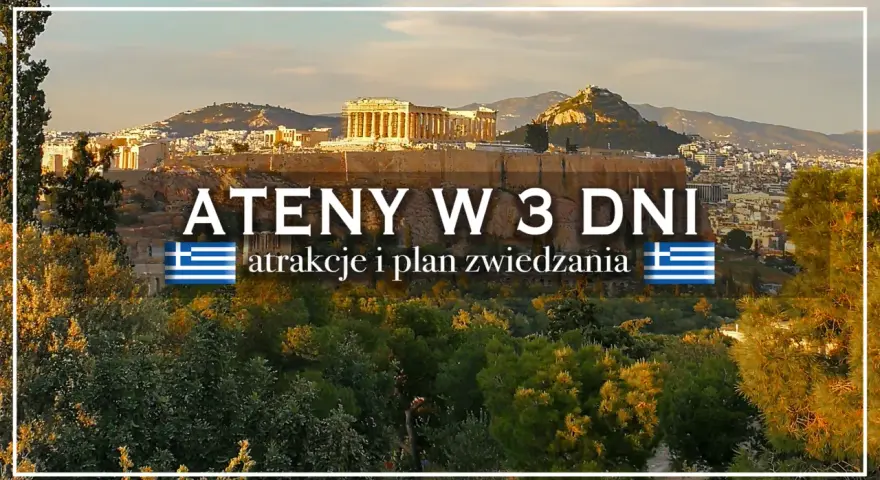 Akropol w Atenach, z tekstem "ATENY W 3 DNI". Czy warto odwiedzić to miasto? Plan zwiedzania i atrakcje.